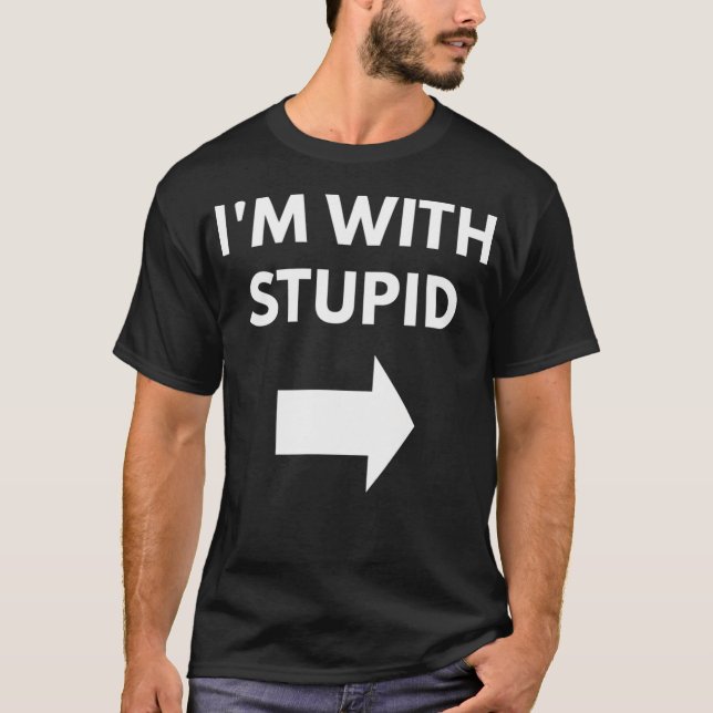 Ich bin bei Stupid T-Shirt (Vorderseite)
