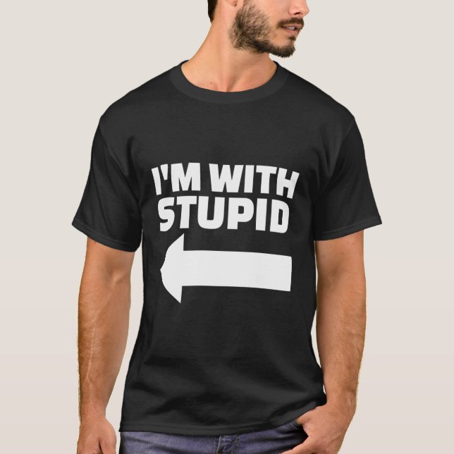 Ich bin bei Stupid T-Shirt (Vorderseite)