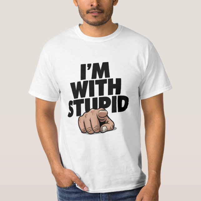 Ich bin bei Stupid T-Shirt (Vorderseite)