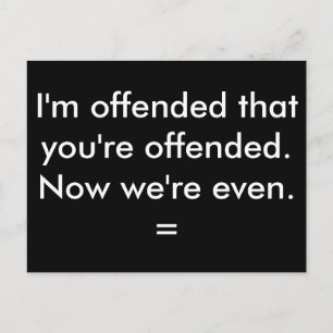Ich bin beleidigt, dass du beleidigt bist. postkarte