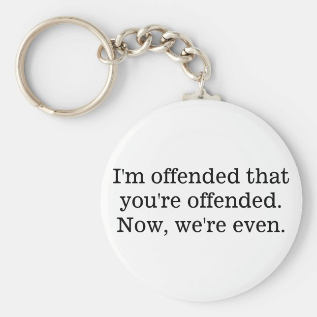 Ich bin beleidigt, dass du beleidigt Schlüsselanhä Schlüsselanhänger (Vorne)