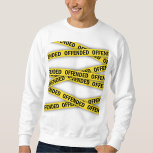 Ich bin beleidigt Polizei-Band nicht überqueren Sweatshirt
