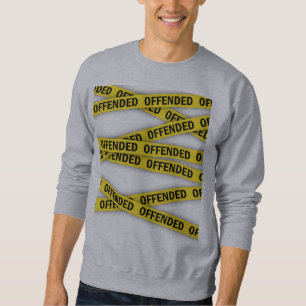 Ich bin beleidigt Polizeiband nicht überqueren Sweatshirt