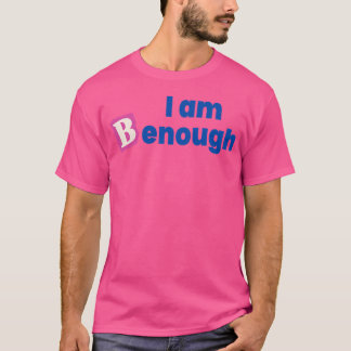Ich bin Benough T-Shirt