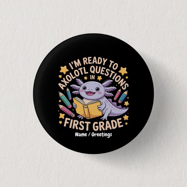 Ich bin bereit, Axolotl Fragen erste Klasse Funny Button (Vorderseite)
