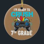 Ich bin bereit, das Video der 7. Klasse wieder in  Keramik Ornament<br><div class="desc">Ich bin bereit,  die 7. Klasse zurück in die Schule Video Game Kids Geschenk. Perfektes Geschenk für Ihren Vater,  Mama,  Papa,  Männer,  Frauen,  Freunde und Familienmitglieder am Erntedank Tag,  Weihnachten,  Muttertag,  Vatertag,  4. Juli,  1776 Unabhängiger Tag,  Veteranen Tag,  Halloween,  Patrick's Day</div>