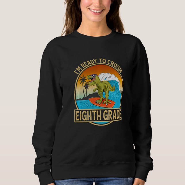 Ich bin bereit, den achten Schulabschluss zu mache Sweatshirt (Vorderseite)