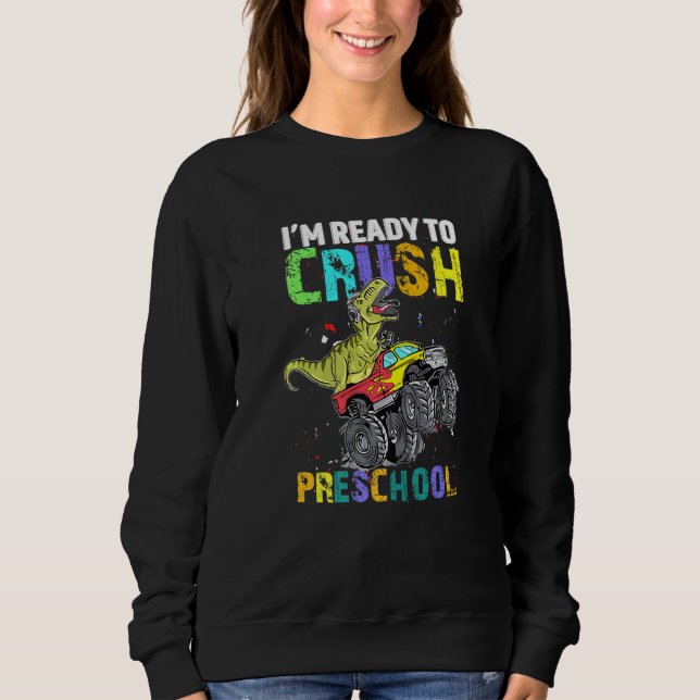 Ich bin bereit, den Vorschul-Monstertruck-Dinosaur Sweatshirt (Vorderseite)