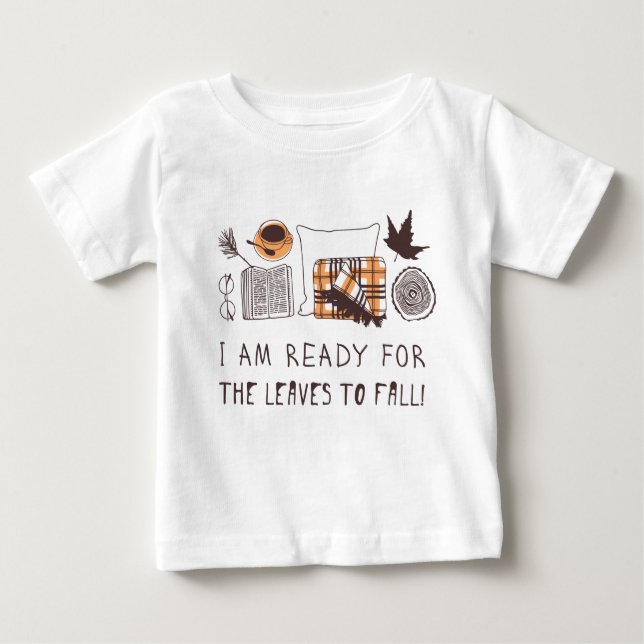 Ich bin bereit, die Blätter fallen zu lassen! Baby T-shirt (Vorderseite)