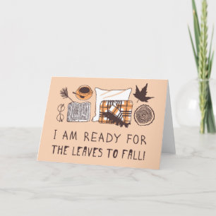 Ich bin bereit, die Blätter fallen zu lassen! Karte