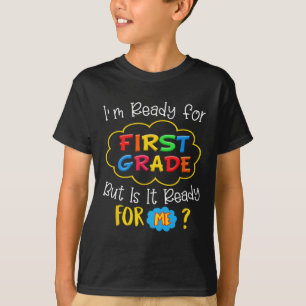 ICH BIN BEREIT FÜR 1. GRADE, ABER IST ES BEREIT FÜ T-Shirt