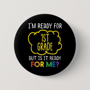 Ich bin bereit für den 1. Klasse Spaß ersten Schul Button