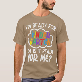 Ich bin bereit für den Kindergarten, aber ist er b T-Shirt