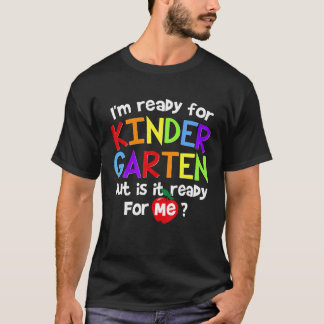 Ich bin bereit für den Kindergarten, aber ist er f T-Shirt