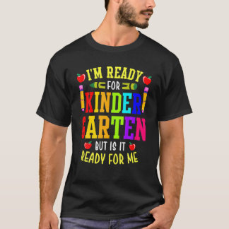 Ich bin bereit für den Kindergarten, aber ist er f T-Shirt