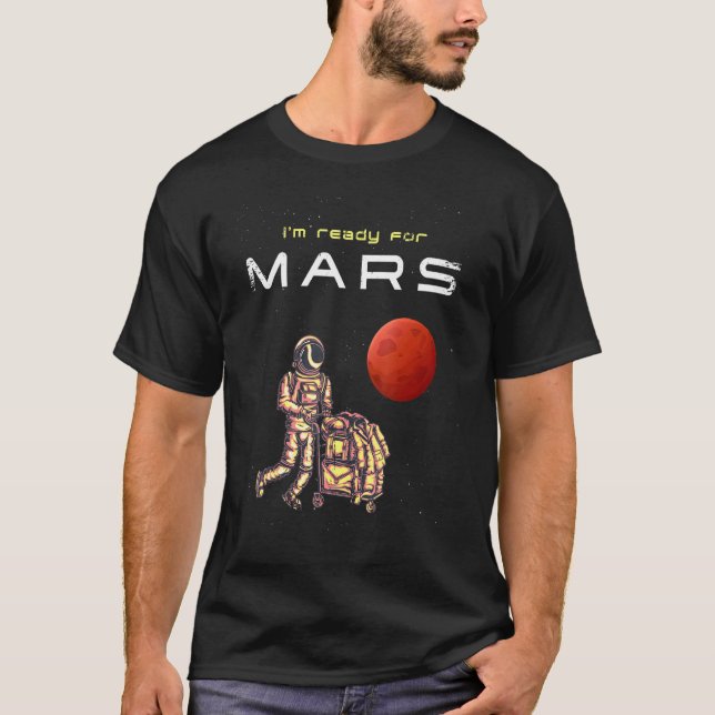 Ich bin bereit für den Mars-Astronauten mit Gepäck T-Shirt (Vorderseite)