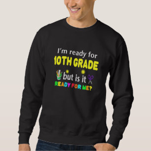 Ich bin bereit für die 10. Klasse, aber ist sie be Sweatshirt