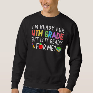Ich bin bereit für die 4. Klasse zurück an die Sch Sweatshirt