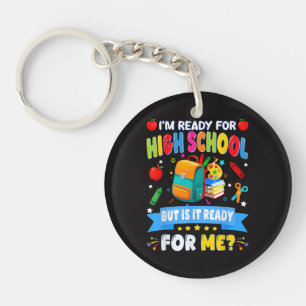 Ich bin bereit für die High School, aber ist sie b Schlüsselanhänger