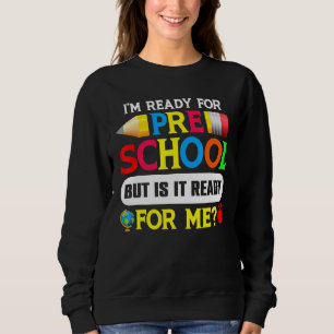 Ich bin bereit für die Vorschule, aber ist sie ber Sweatshirt