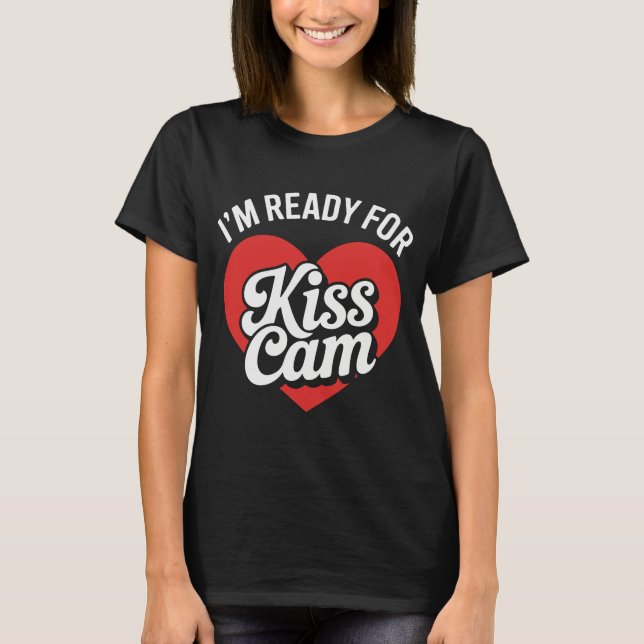 Ich bin bereit für Kiss Cam - Funny Game Day T-Shirt (Vorderseite)