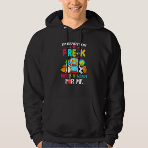 Ich bin bereit für Pre-K, aber ist es bereit für m Hoodie