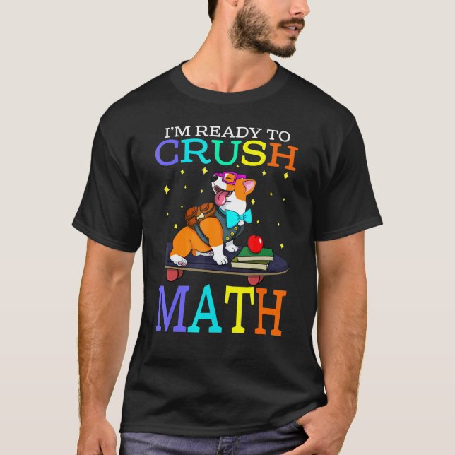 Ich bin bereit, Mathe zu zerschmettern Corgi Zurüc T-Shirt (Vorderseite)