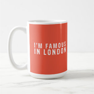Ich bin berühmt in London Kaffeetasse