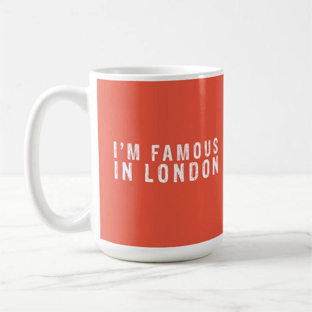 Ich bin berühmt in London Kaffeetasse (Links)