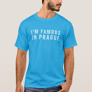 Ich bin berühmt in Prag T-Shirt