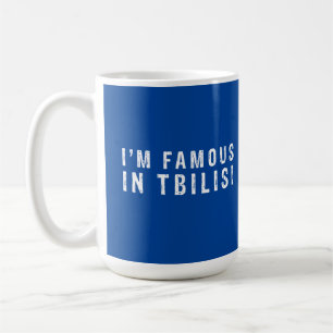 Ich bin berühmt in Tiflis Kaffeetasse