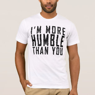 Ich bin bescheidener als Sie T-Shirt