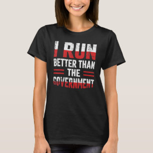 Ich bin besser als die Regierung T-Shirt