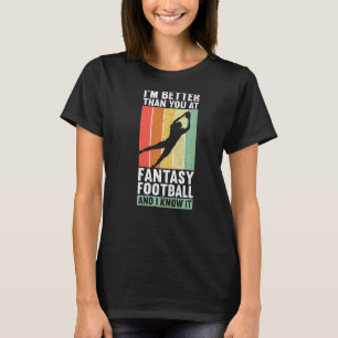Ich bin besser als du Tag Funny Fantasy Footb T-Shirt