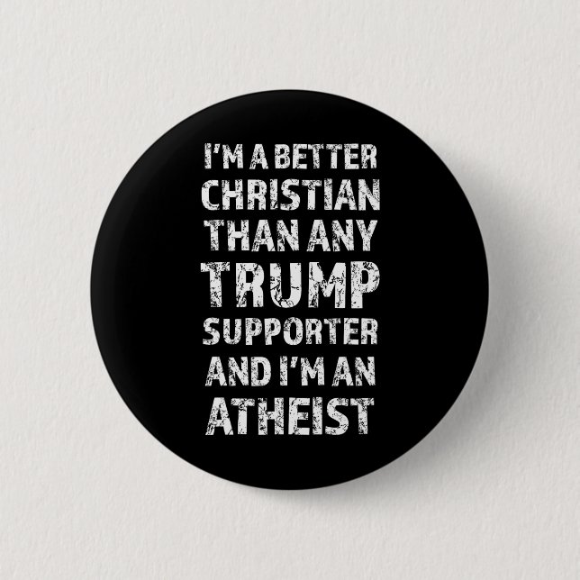 Ich bin besser Christlich als jeder Trump-Unterstü Button (Vorderseite)