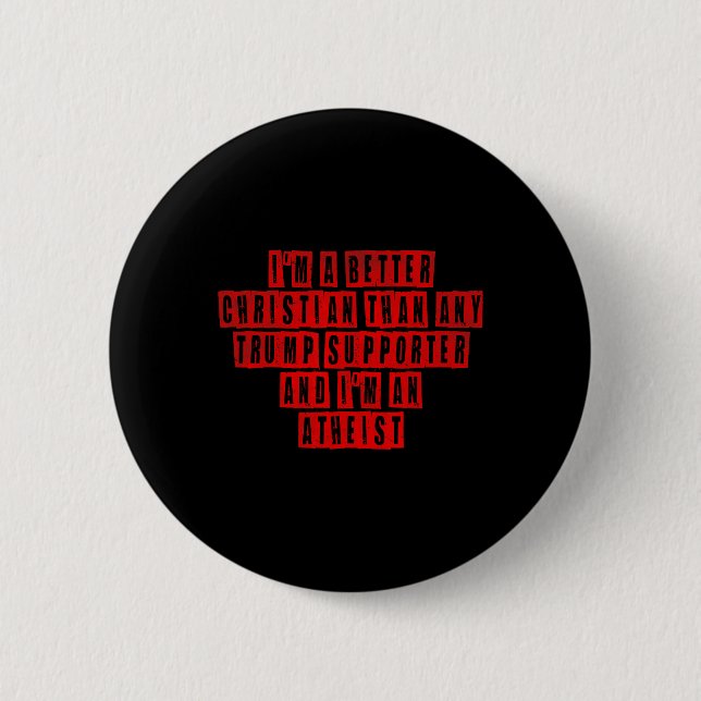 Ich bin besser Christlich als jeder Trump-Unterstü Button (Vorderseite)