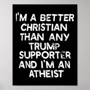 Ich bin besser Christlich als jeder Trump-Unterstü Poster