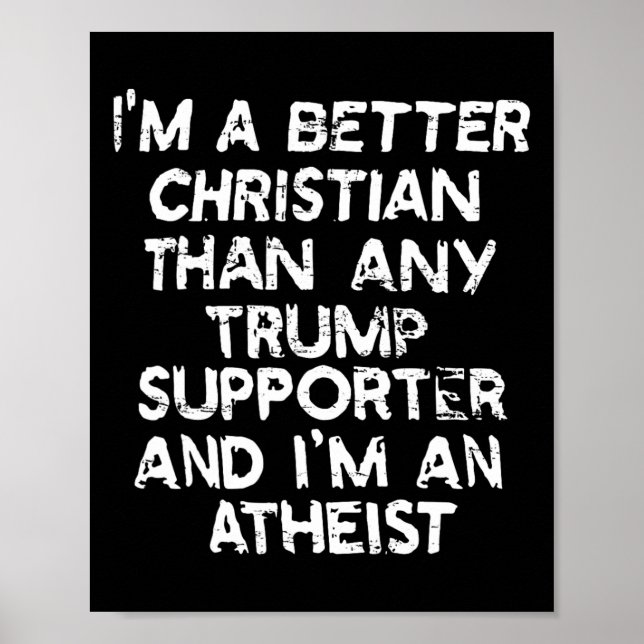 Ich bin besser Christlich als jeder Trump-Unterstü Poster (Vorne)