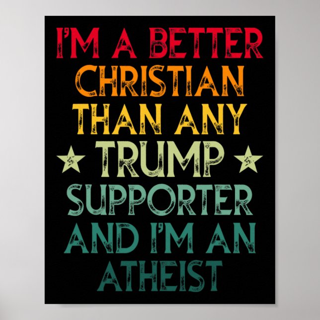 Ich bin besser Christlich als jeder Trump-Unterstü Poster (Vorne)