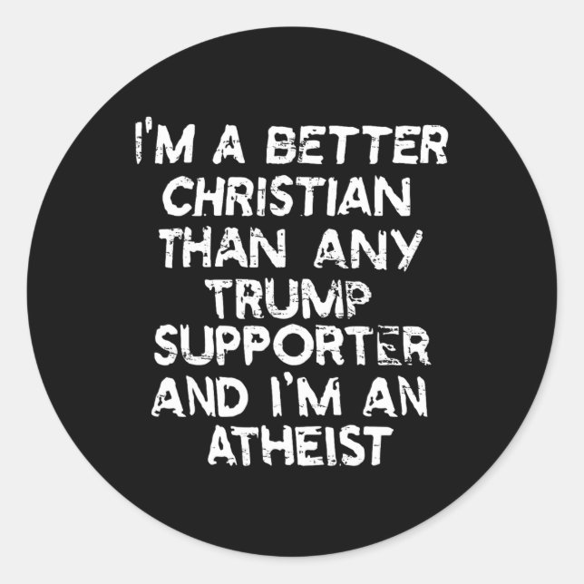 Ich bin besser Christlich als jeder Trump-Unterstü Runder Aufkleber (Vorderseite)