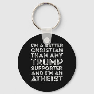 Ich bin besser Christlich als jeder Trump-Unterstü Schlüsselanhänger