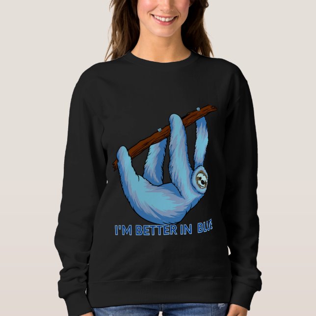 Ich bin besser in Blue Blue Sloth Sweatshirt (Vorderseite)