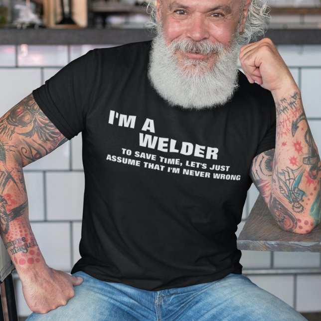 Ich bin besser, um die Zeit Retten. Nehmen wir mal T-Shirt (Man wearing a funny welder t-shirt.)