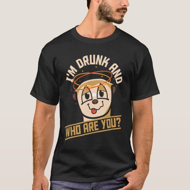 Ich bin Betrunken und wer sind Sie, die Meerkat tr T-Shirt (Vorderseite)