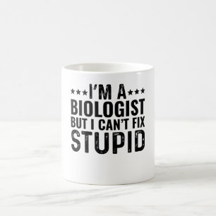 Ich bin Biologe, aber ich kann den Dummkopf nicht  Kaffeetasse