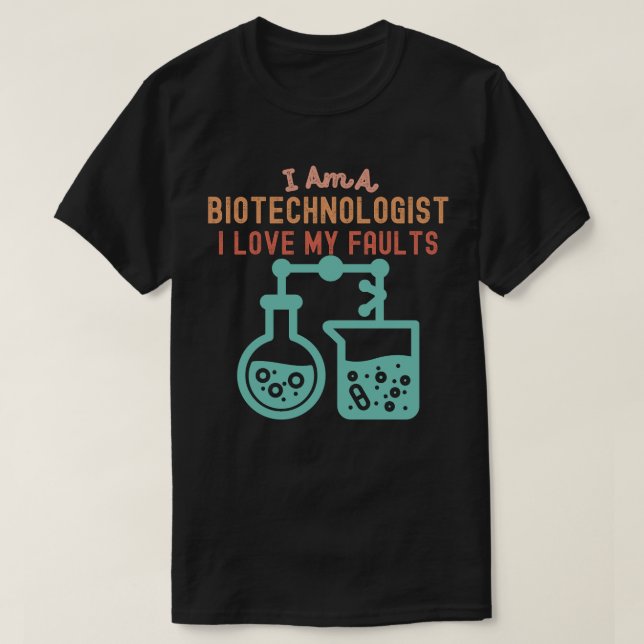 Ich bin Biotechnologe und habe meine Fehler Liebe T-Shirt (Design vorne)