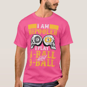 Ich bin Bipooler, ich spiele 8-Ball und 9-Ball Poo T-Shirt