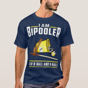 Ich bin Bipooler Ich spiele 8 Ball und 9 Ball T-Shirt