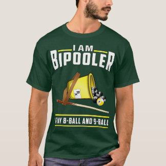 Ich bin Bipooler Ich spiele 8 Ball und 9 Ball T-Shirt