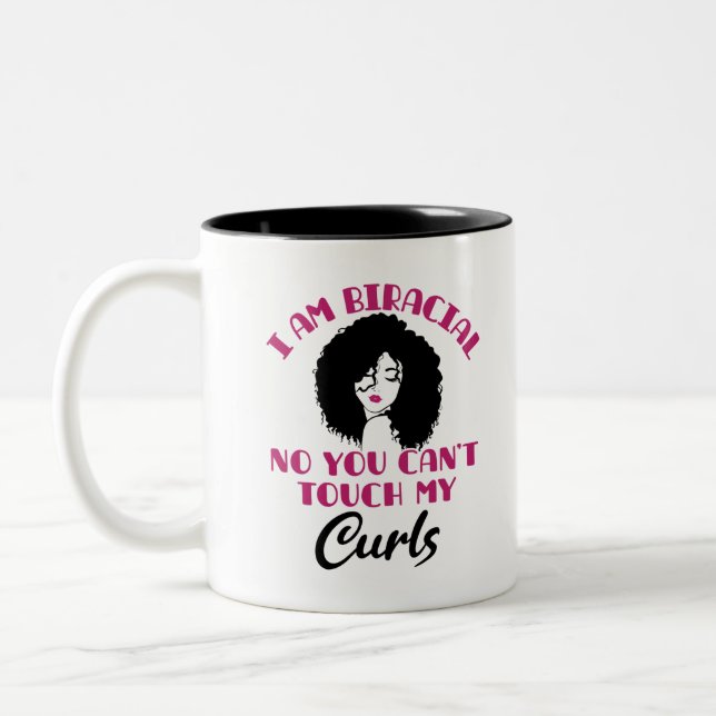 Ich bin birazial Nein, du kannst meine Curls nicht Zweifarbige Tasse (Links)
